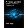 A Fierce Domain: Conflict in Cyberspace, 1986 to 2012