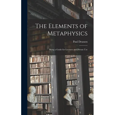 The Elements of Metaphysics: Being a Guide for Lectures and Private Use