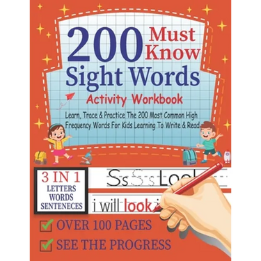 200 Must Know Sight Words Activity Workbook Learn, Trace & Practice The 200 Most Common High Frequency Words For Kids Learning To Write & Read,3-in-1