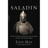 Saladin: The Sultan Who Vanquished the Crusaders and Built an Islamic Empire