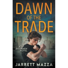 Dawn of the Trade: An Action Adventure Series