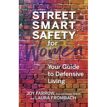 Street Smart Safety for Women: Your Guide to Defensive Living
