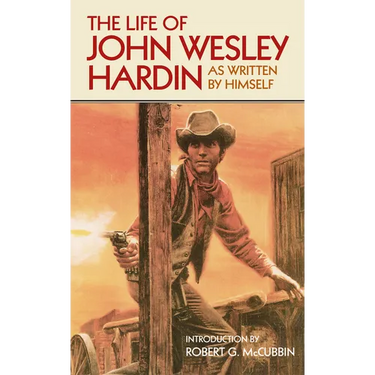 The Life of John Wesley Hardin: As Written by Himself Volume 16