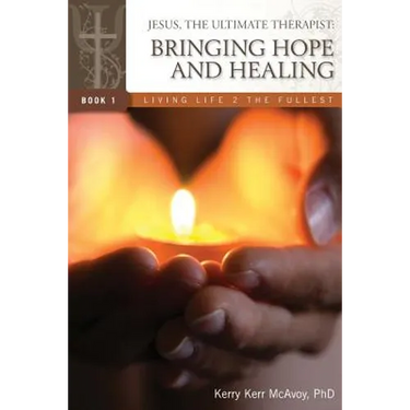 Jesus, The Ultimate Therapist: Bringing Hope and Healing