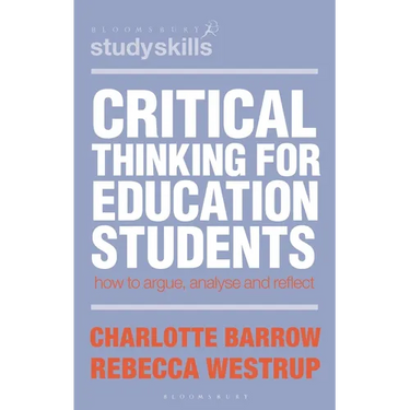 Critical Thinking for Education Students: How to Argue, Analyse and Reflect