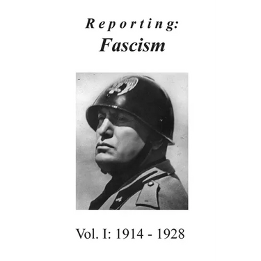 Reporting: Fascism/Vol. 1: 1914 - 1928