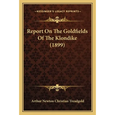 Report On The Goldfields Of The Klondike (1899)