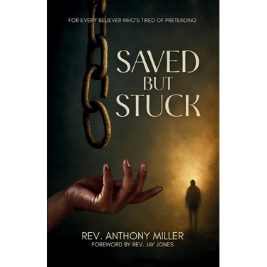 Saved But Stuck: For Every Believer Who is Tired of Pretending