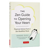 The Zen Guide to Opening Your Heart: Practical Advice from a Zen Buddhist Monk