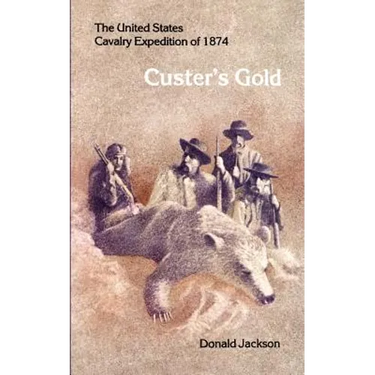 Custer's Gold: The United States Cavalry Expedition of 1874