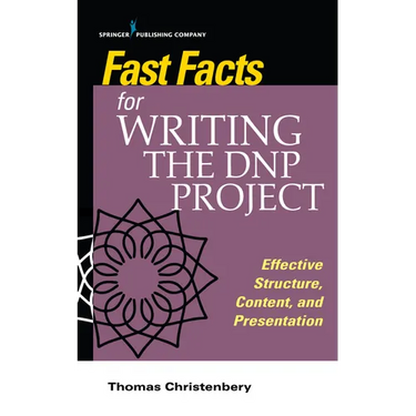Fast Facts for Writing the DNP Project: Effective Structure, Content, and Presentation