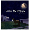 Elmer, The Pet Horse: A Beyond the Blue Barn Book