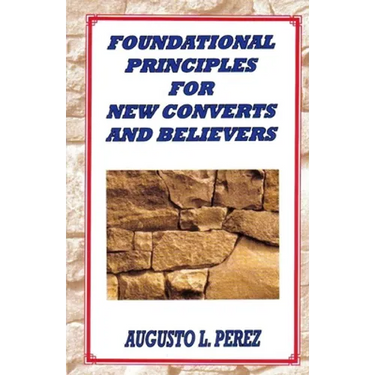 Foundational Principles for New Converts and Believers