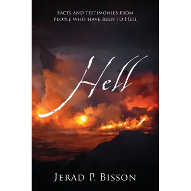 Hell: Facts and testimonies from people who have been to Hell