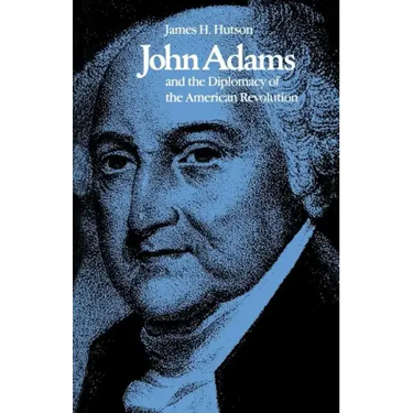 John Adams and the Diplomacy of the American Revolution