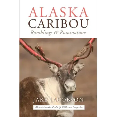 Alaska Caribou: Ramblings & Ruminations