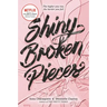 Shiny Broken Pieces: A Tiny Pretty Things Novel