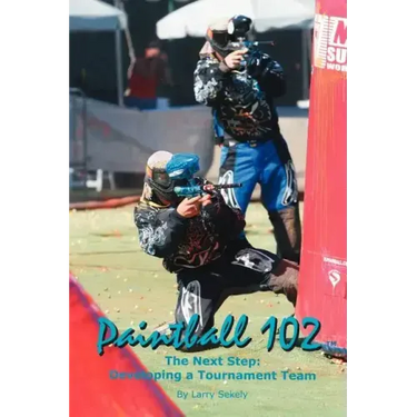 Paintball 102: The Next Step: Developing a Tournament Team