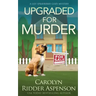 Upgraded for Murder: A Lily Sprayberry Cozy Mystery