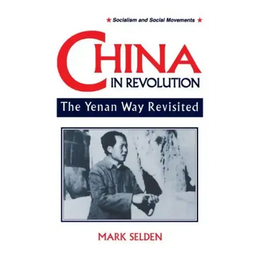 China in Revolution: Yenan Way Revisited