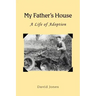 My Father's House: A Life of Adoption