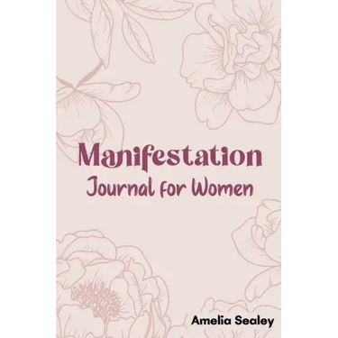 Manifestation Book for Women: Self Care Book, Manifestation Journal, Be The Master Of Your Life