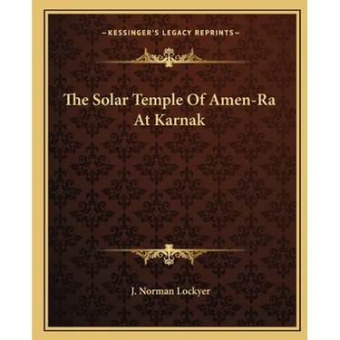 The Solar Temple Of Amen-Ra At Karnak