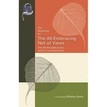 The Discourse on the All-Embracing Net of Views: The Brahmajāla Sutta and Its Commentaries
