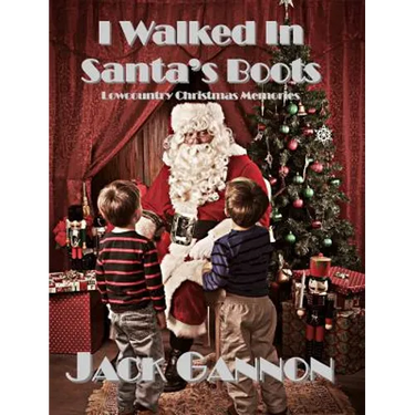 I Walked In Santa's Boots: Lowcountry Christmas Memories