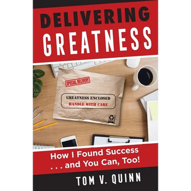 Delivering Greatness: How I Found Success...and You Can, Too!