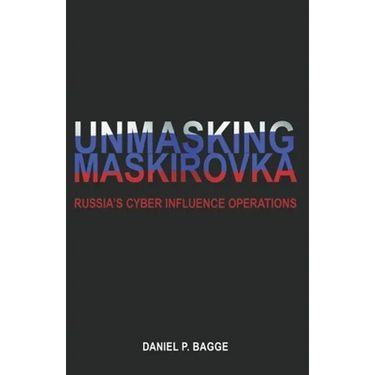 Unmasking Maskirovka: Russia's Cyber Influence Operations