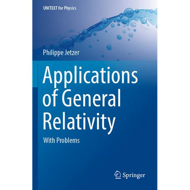 Applications of General Relativity: With Problems
