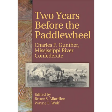Two Years Before the Paddlewheel: Charles F. Gunther, Mississippi River Confederate