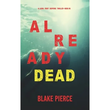 Already Dead (A Laura Frost FBI Suspense Thriller-Book 5)