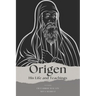 Origen: His Life and Teachings