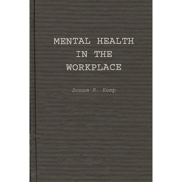 Mental Health in the Workplace: An Employer's and Manager's Guide