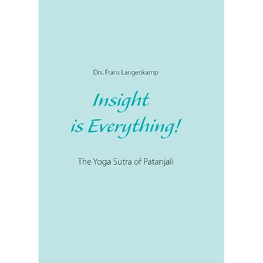 Insight is Everything!: The Yoga Sutra of Patanjali