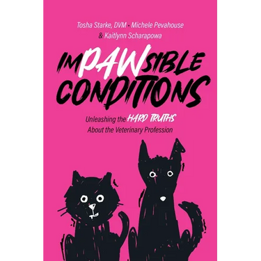 Impawsible Conditions: Unleashing the Hard Truths about the Veterinary Profession