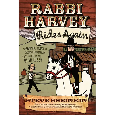 Rabbi Harvey Rides Again: A Graphic Novel of Jewish Folktales Let Loose in the Wild West