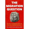 The Migration Question: Politics, Economics and the Failure of Border Security