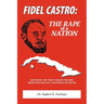 Fidel Castro: The Rape of a Nation
