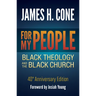 For My People: Black Theology and the Black Church - 40th Anniversary Edition