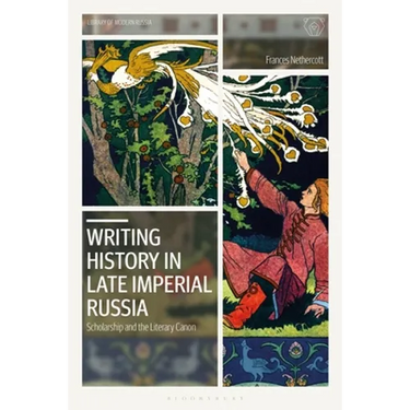 Writing History in Late Imperial Russia: Scholarship and the Literary Canon