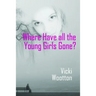 Where Have All the Young Girls Gone?