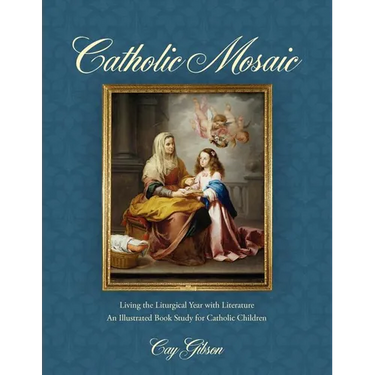 Catholic Mosaic: Living the Liturgical Year with Literature