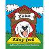 Zuko the Zany Dog
