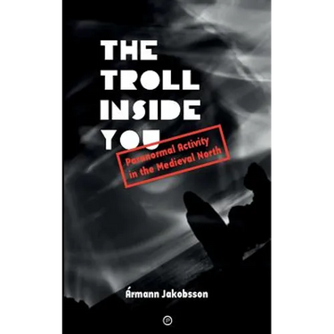 The Troll Inside You: Paranormal Activity in the Medieval North