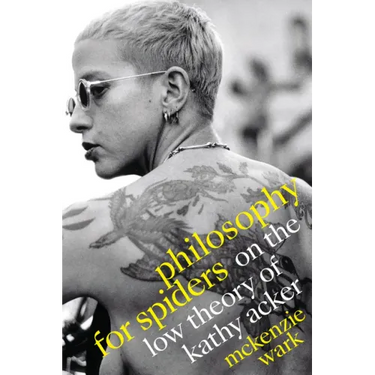 Philosophy for Spiders: On the Low Theory of Kathy Acker