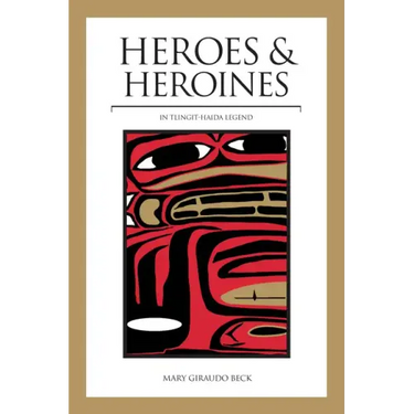 Heroes and Heroines: Tlingit-Haida Legend
