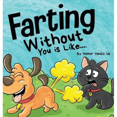 Farting Without You is Like: A Funny Perspective From a Dog Who Farts